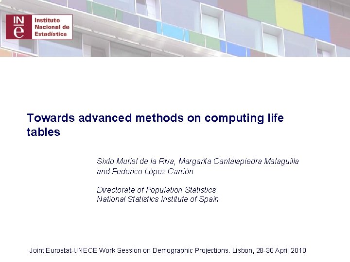 Towards advanced methods on computing life tables Sixto Muriel de la Riva, Margarita Cantalapiedra