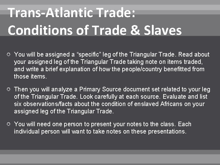 Trans-Atlantic Trade: Conditions of Trade & Slaves You will be assigned a “specific” leg