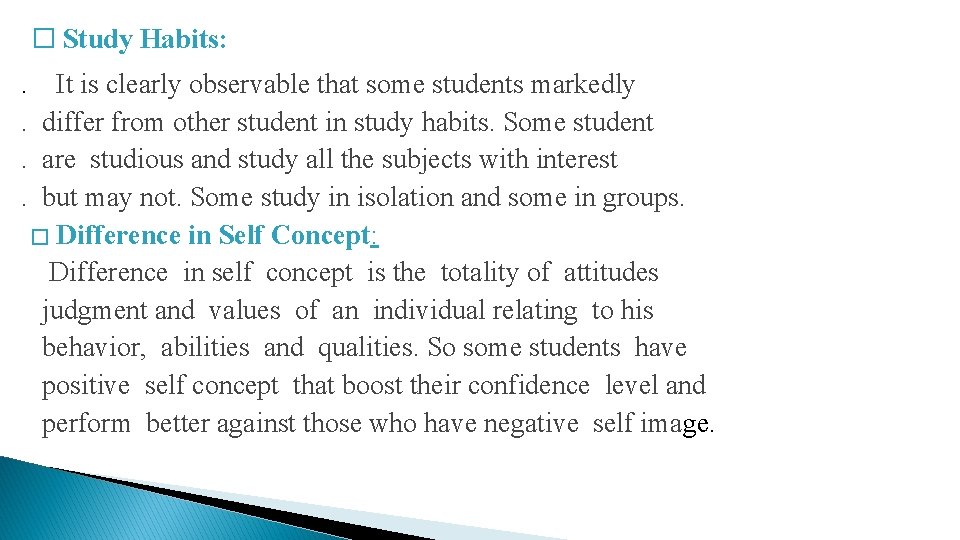 � Study Habits: . . It is clearly observable that some students markedly differ