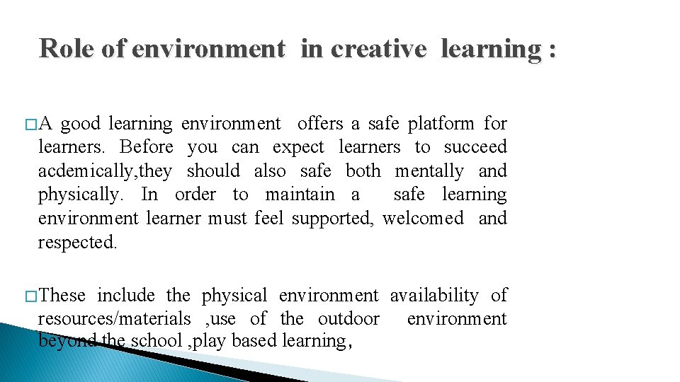 Role of environment in creative learning : �A good learning environment offers a safe