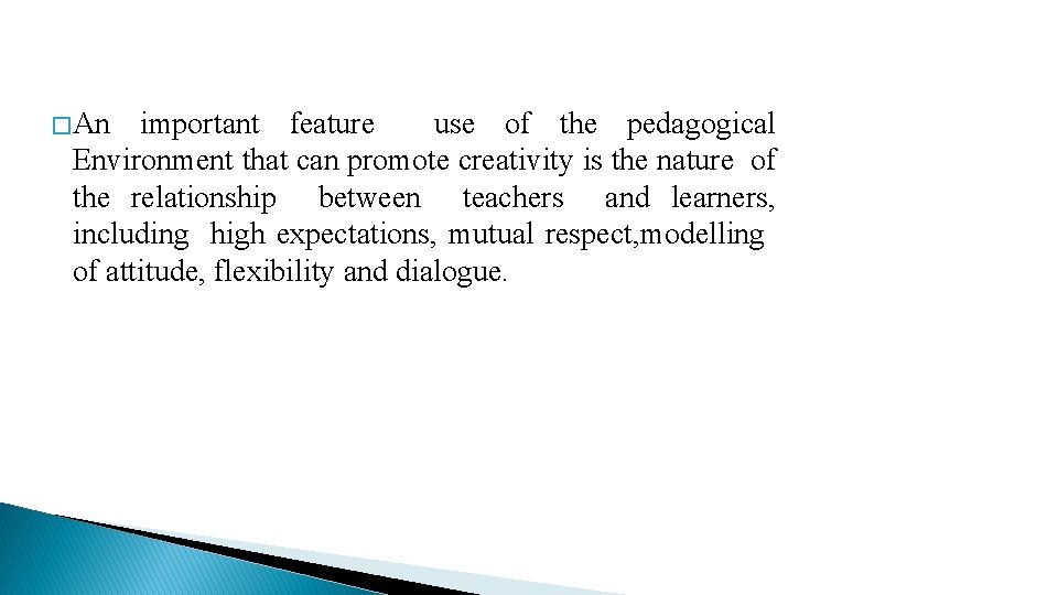 � An important feature use of the pedagogical Environment that can promote creativity is