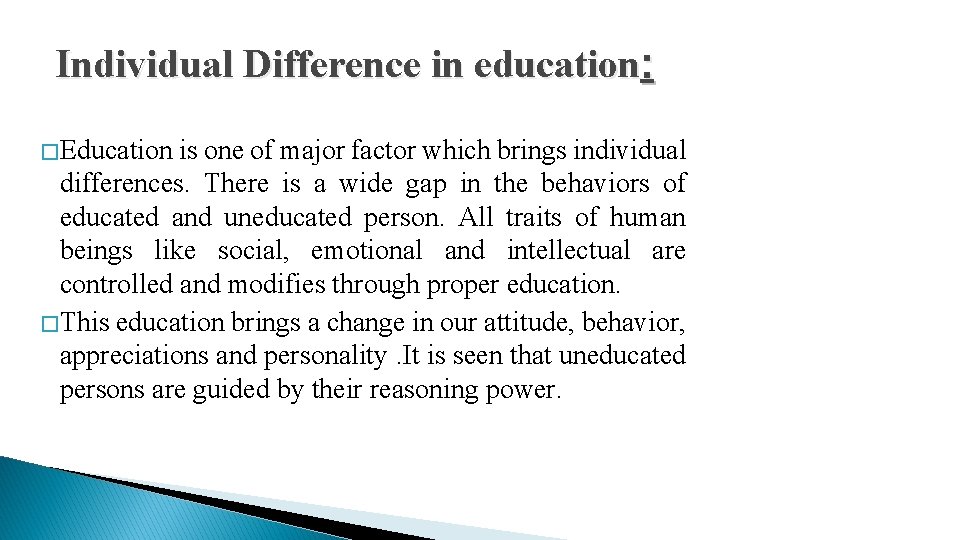 Individual Difference in education: � Education is one of major factor which brings individual