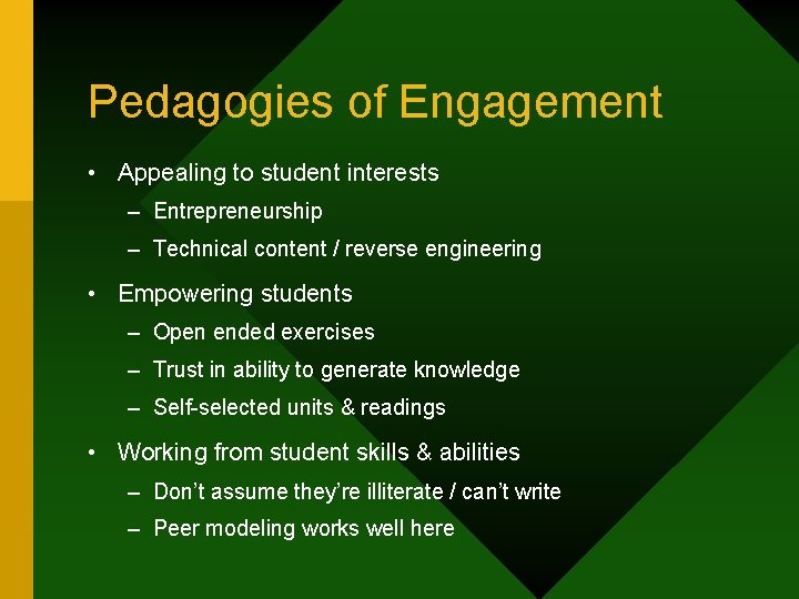 Pedagogies of Engagement • Appealing to student interests – Entrepreneurship – Technical content /