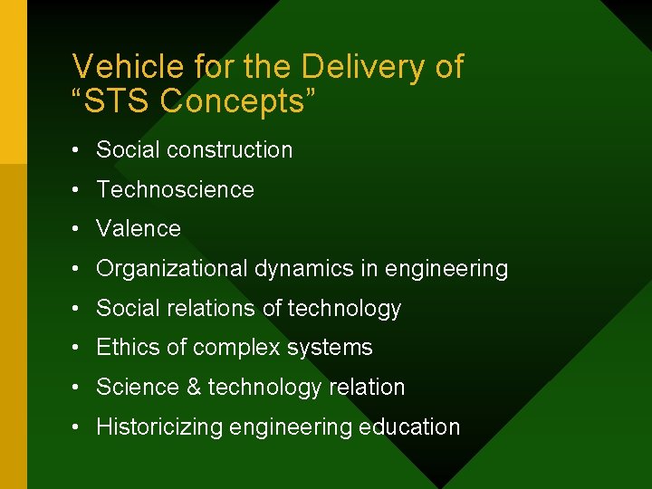 Vehicle for the Delivery of “STS Concepts” • Social construction • Technoscience • Valence