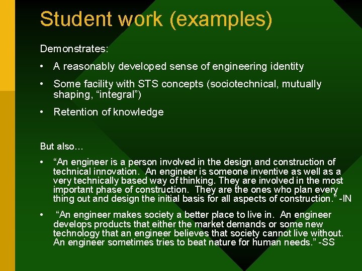 Student work (examples) Demonstrates: • A reasonably developed sense of engineering identity • Some