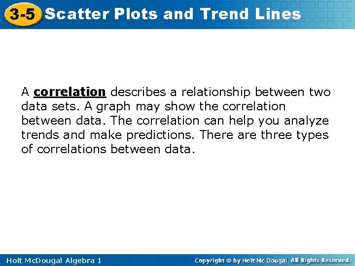 3 -5 Scatter Plots and Trend Lines A correlation describes a relationship between two