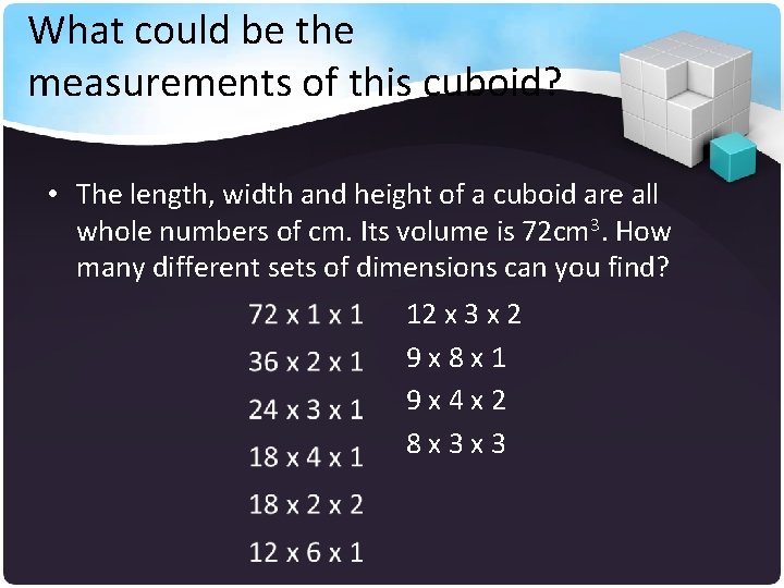 What could be the measurements of this cuboid? • The length, width and height