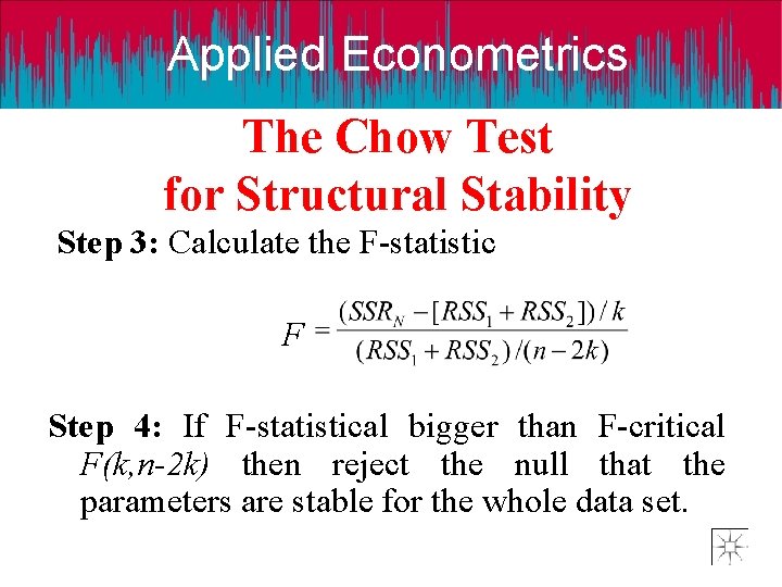 Applied Econometrics The Chow Test for Structural Stability Step 3: Calculate the F-statistic F