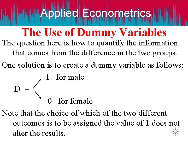 Applied Econometrics The Use of Dummy Variables The question here is how to quantify