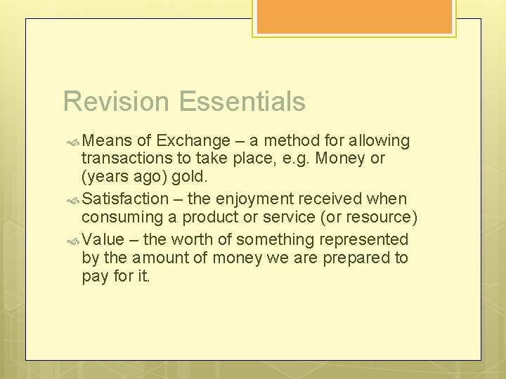 Revision Essentials Means of Exchange – a method for allowing transactions to take place,