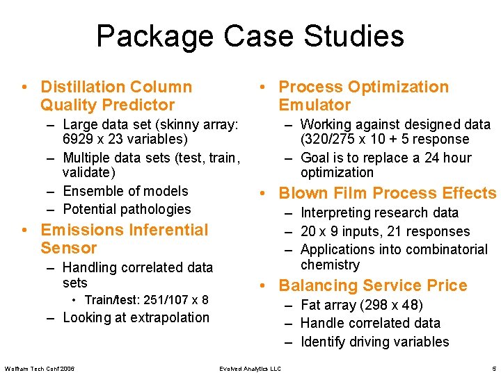 Package Case Studies • Distillation Column Quality Predictor • Process Optimization Emulator – Large