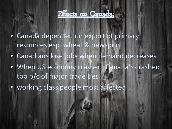 Effects on Canada: • Canada depended on export of primary resources esp. wheat &