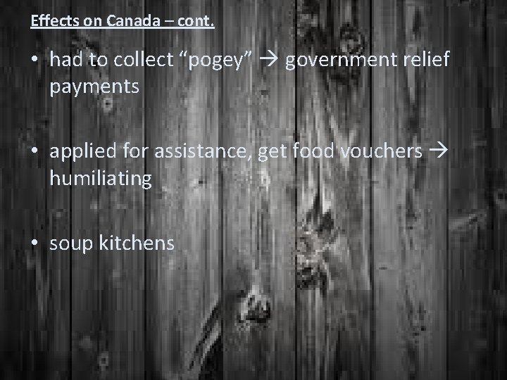 Effects on Canada – cont. • had to collect “pogey” government relief payments •