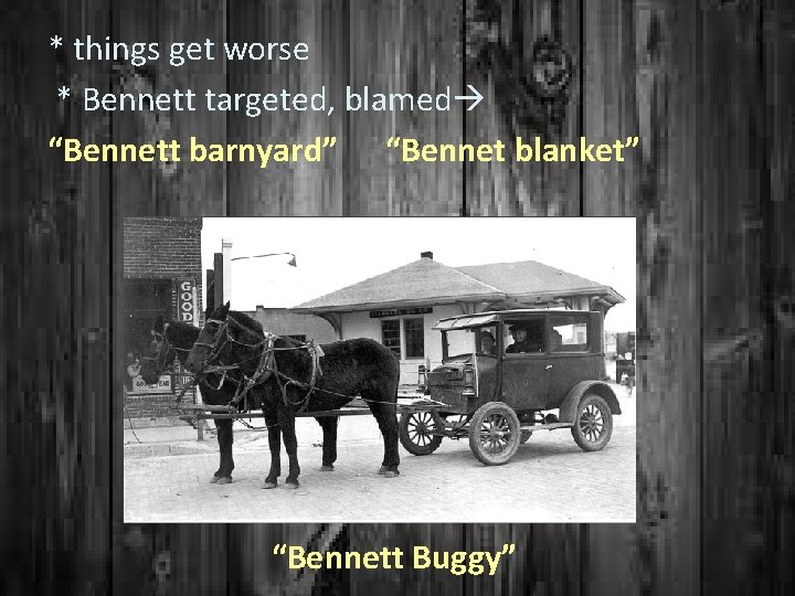 * things get worse * Bennett targeted, blamed “Bennett barnyard” “Bennet blanket” “Bennett Buggy”