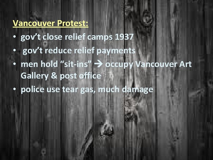 Vancouver Protest: • gov’t close relief camps 1937 • gov’t reduce relief payments •