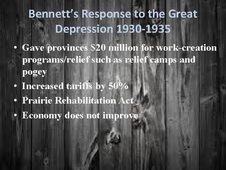 Bennett’s Response to the Great Depression 1930 -1935 • Gave provinces $20 million for