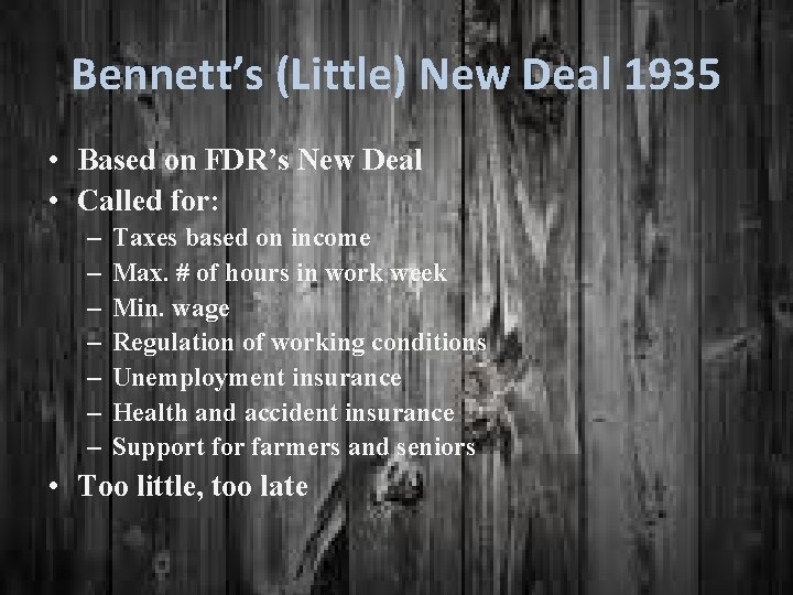 Bennett’s (Little) New Deal 1935 • Based on FDR’s New Deal • Called for: