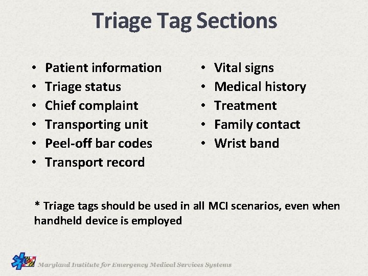 Triage Tag Sections • • • Patient information Triage status Chief complaint Transporting unit