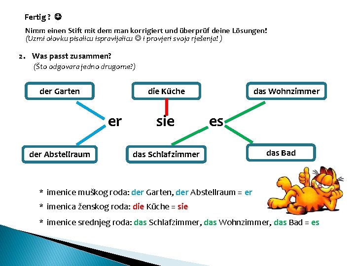 Fertig ? Nimm einen Stift mit dem man korrigiert und überprüf deine Lösungen! (Uzmi