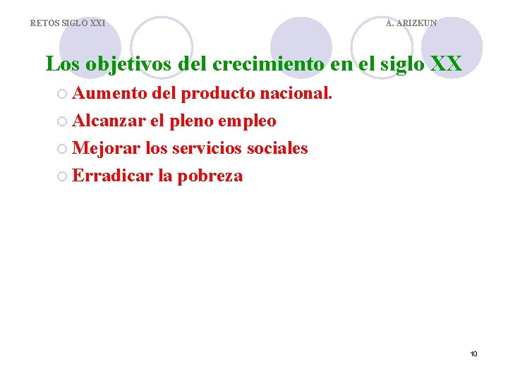 RETOS SIGLO XXI A. ARIZKUN Los objetivos del crecimiento en el siglo XX ¡