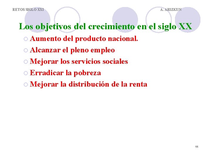 RETOS SIGLO XXI A. ARIZKUN Los objetivos del crecimiento en el siglo XX ¡