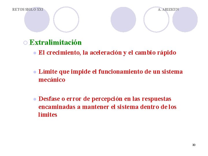 RETOS SIGLO XXI A. ARIZKUN ¡ Extralimitación l El crecimiento, la aceleración y el