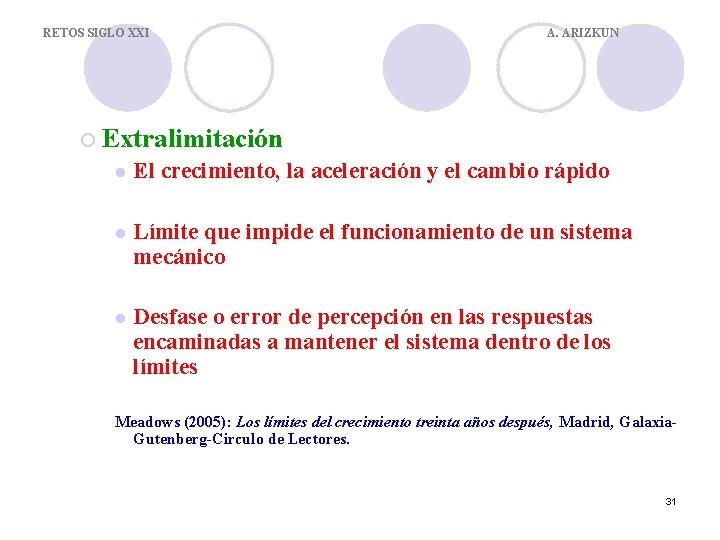 RETOS SIGLO XXI A. ARIZKUN ¡ Extralimitación l El crecimiento, la aceleración y el