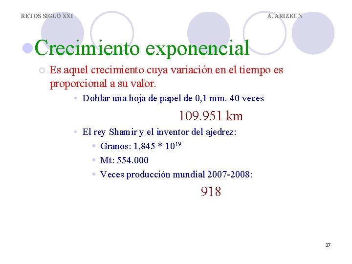 RETOS SIGLO XXI A. ARIZKUN l. Crecimiento ¡ exponencial Es aquel crecimiento cuya variación