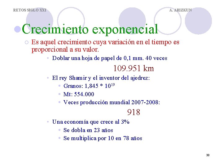 RETOS SIGLO XXI A. ARIZKUN l. Crecimiento ¡ exponencial Es aquel crecimiento cuya variación