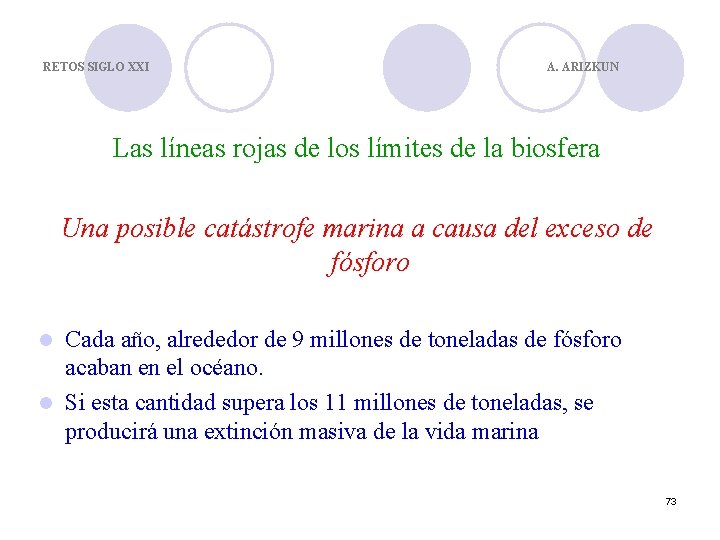 RETOS SIGLO XXI A. ARIZKUN Las líneas rojas de los límites de la biosfera