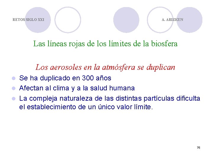 RETOS SIGLO XXI A. ARIZKUN Las líneas rojas de los límites de la biosfera