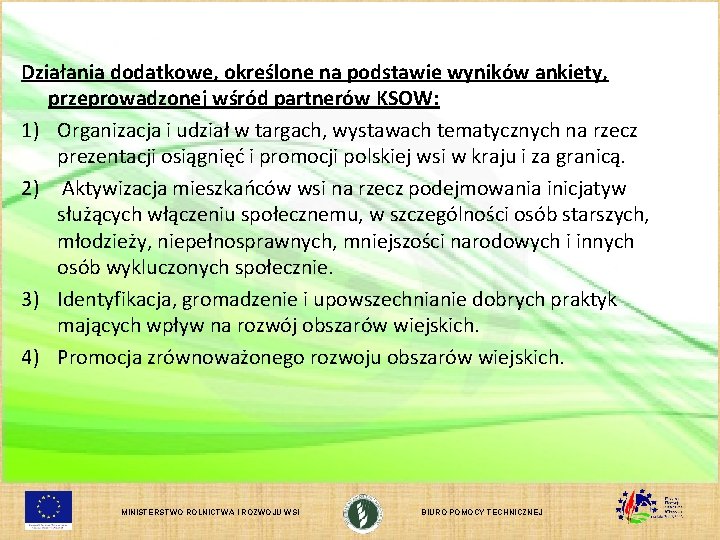 Działania dodatkowe, określone na podstawie wyników ankiety, przeprowadzonej wśród partnerów KSOW: 1) Organizacja i