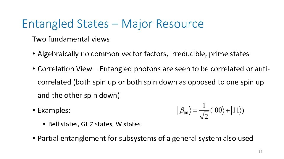 Entangled States – Major Resource Two fundamental views • Algebraically no common vector factors,