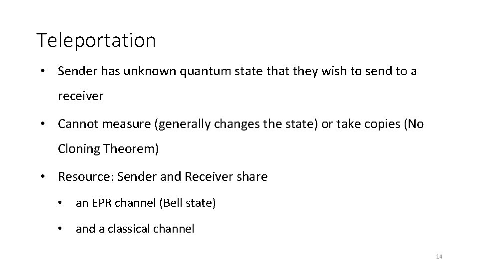 Teleportation • Sender has unknown quantum state that they wish to send to a