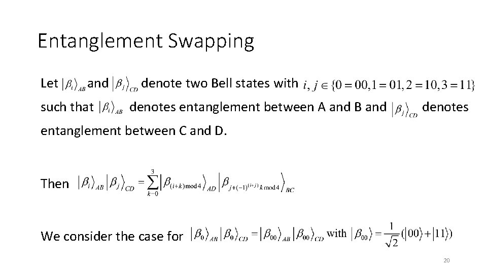 Entanglement Swapping Let and such that denote two Bell states with denotes entanglement between