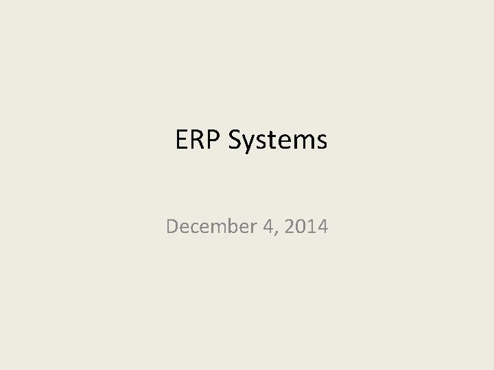 ERP Systems December 4, 2014 