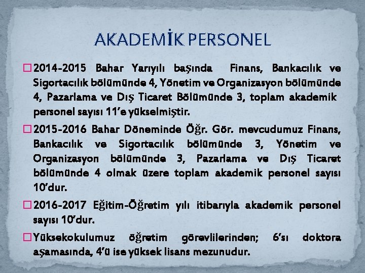 AKADEMİK PERSONEL � 2014 -2015 Bahar Yarıyılı başında Finans, Bankacılık ve Sigortacılık bölümünde 4,