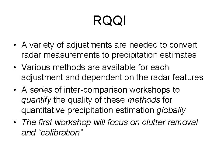 RQQI • A variety of adjustments are needed to convert radar measurements to precipitation