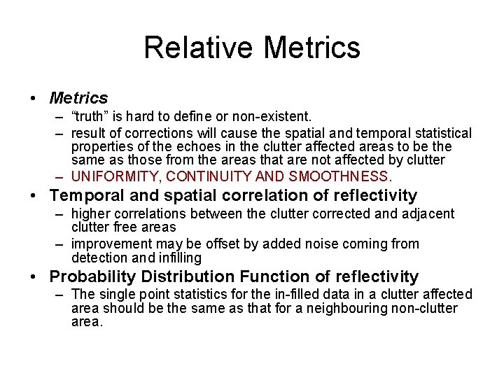 Relative Metrics • Metrics – “truth” is hard to define or non-existent. – result