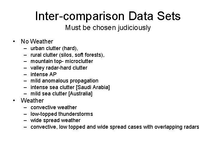 Inter-comparison Data Sets Must be chosen judiciously • No Weather – – – –