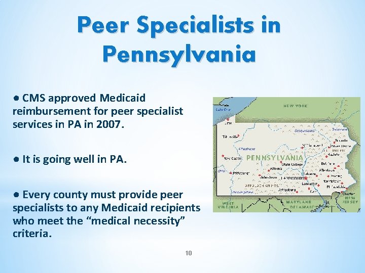 Peer Specialists in Pennsylvania ● CMS approved Medicaid reimbursement for peer specialist services in