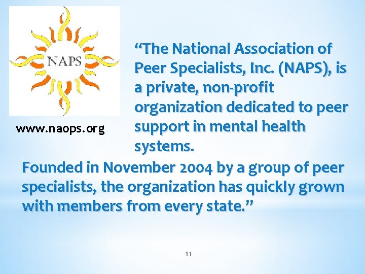 “The National Association of Peer Specialists, Inc. (NAPS), is a private, non-profit organization dedicated