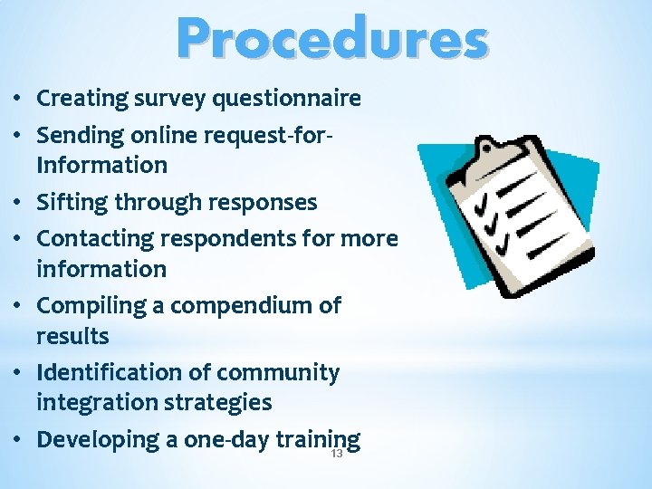 Procedures • Creating survey questionnaire • Sending online request-for. Information • Sifting through responses