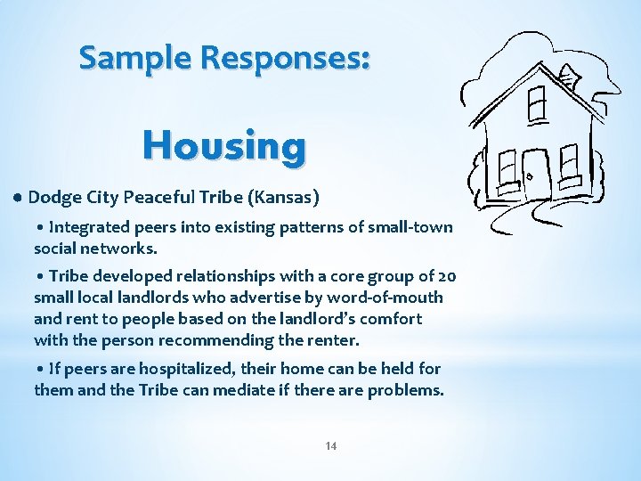 Sample Responses: Housing ● Dodge City Peaceful Tribe (Kansas) • Integrated peers into existing