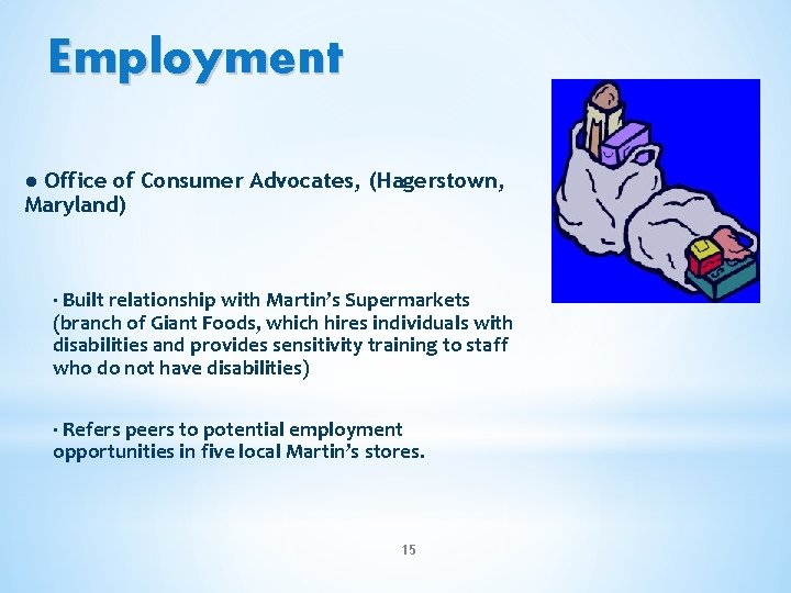 Employment ● Office of Consumer Advocates, (Hagerstown, Maryland) ∙ Built relationship with Martin’s Supermarkets