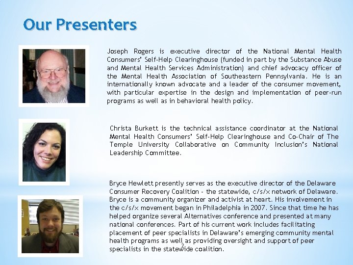 Our Presenters Joseph Rogers is executive director of the National Mental Health Consumers’ Self-Help