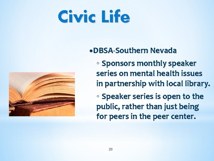 Civic Life • DBSA-Southern Nevada ◦ Sponsors monthly speaker series on mental health issues