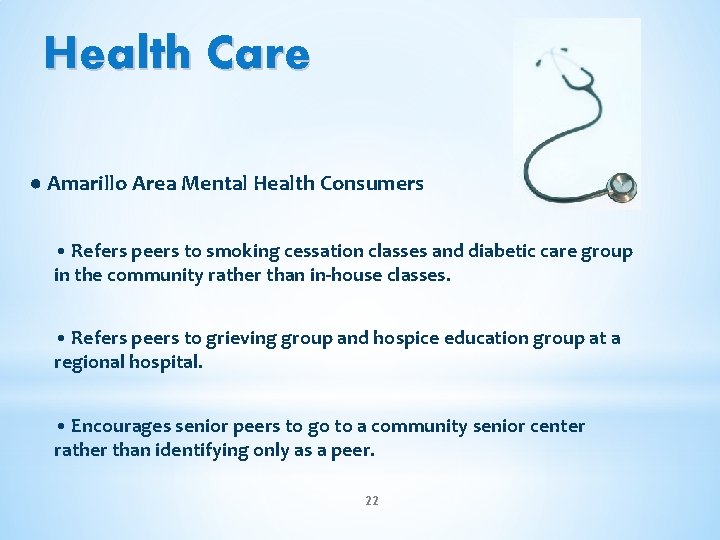 Health Care ● Amarillo Area Mental Health Consumers • Refers peers to smoking cessation