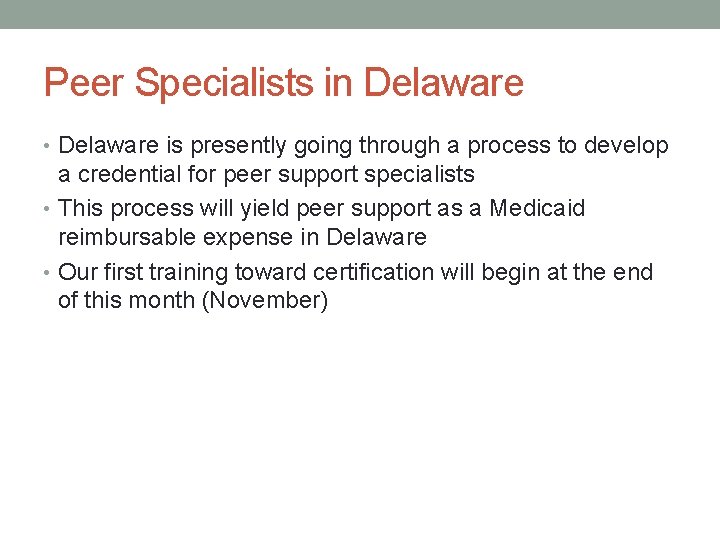 Peer Specialists in Delaware • Delaware is presently going through a process to develop