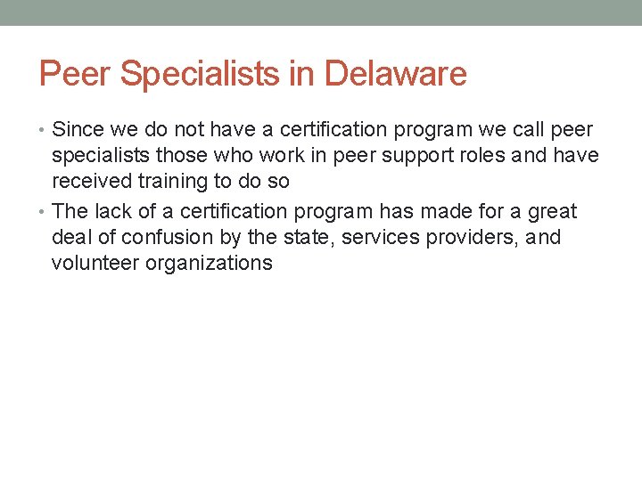 Peer Specialists in Delaware • Since we do not have a certification program we